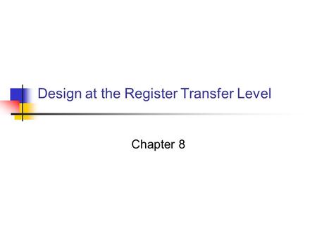 Design at the Register Transfer Level