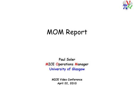 MOM Report Paul Soler MICE Operations Manager University of Glasgow MICE Video Conference April 22, 2010.