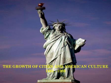 THE GROWTH OF CITIES AND AMERICAN CULTURE