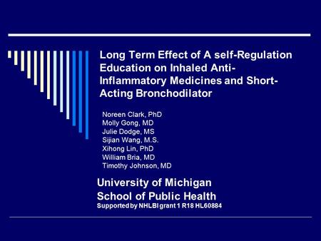 Noreen Clark, PhD Molly Gong, MD Julie Dodge, MS Sijian Wang, M.S. Xihong Lin, PhD William Bria, MD Timothy Johnson, MD University of Michigan School of.