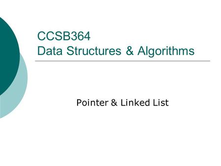 CCSB364 Data Structures & Algorithms Pointer & Linked List.