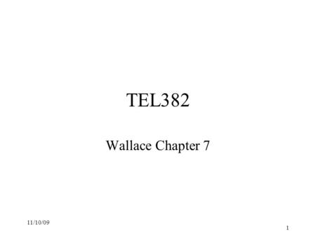 11/10/09 1 TEL382 Wallace Chapter 7. 11/10/09 2 Outline Electrical Service Risk Assessment Your Building’s Power System Building Power Protection Strategy.