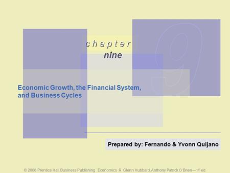 C h a p t e r nine © 2006 Prentice Hall Business Publishing Economics R. Glenn Hubbard, Anthony Patrick O’Brien—1 st ed. Prepared by: Fernando & Yvonn.