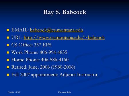 CS221 - F'07 Personal Info Ray S. Babcock     URL: