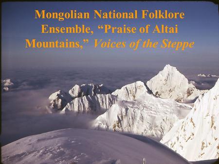 Mongolian National Folklore Ensemble, “Praise of Altai Mountains,” Voices of the Steppe.