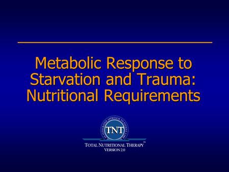 Metabolic Response to Starvation and Trauma: Nutritional Requirements