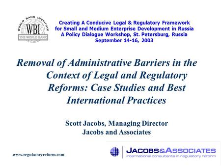 Creating A Conducive Legal & Regulatory Framework for Small and Medium Enterprise Development in Russia A Policy Dialogue Workshop, St. Petersburg, Russia.