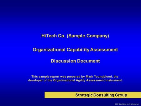 Strategic Consulting Group Organizational Capability Assessment Discussion Document HiTech Co. (Sample Company) © 2001 Quay Alliance, Inc. All rights reserved.