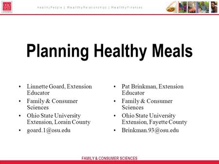 FAMILY & CONSUMER SCIENCES H e a l t h y P e o p l e | H e a l t h y R e l a t i o n s h i p s | H e a l t h y F i n a n c e s Planning Healthy Meals Linnette.