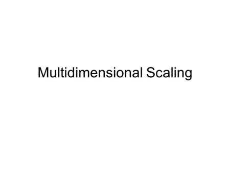 Multidimensional Scaling. Agenda Multidimensional Scaling Goodness of fit measures Nosofsky, 1986.