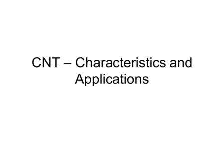 CNT – Characteristics and Applications