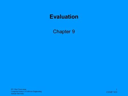 ©N. Hari Narayanan Computer Science & Software Engineering Auburn University 1 COMP 7620 Evaluation Chapter 9.