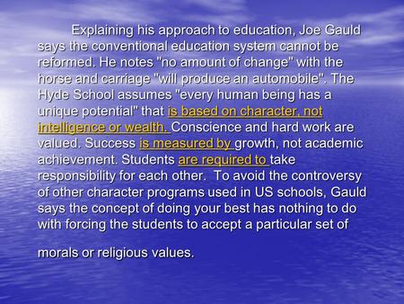 Explaining his approach to education, Joe Gauld says the conventional education system cannot be reformed. He notes no amount of change with the horse.