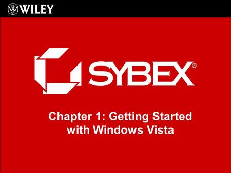 Chapter 1: Getting Started with Windows Vista. Windows Vista 6 Editions Windows Vista Starter Windows Vista Home Basic Windows Vista Home Premium Windows.