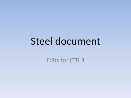 Steel document Edits for ITTI 3. PAGE 1 : The dotted lines in between the columns seem to have disappeared in the first two tables, please add these back.