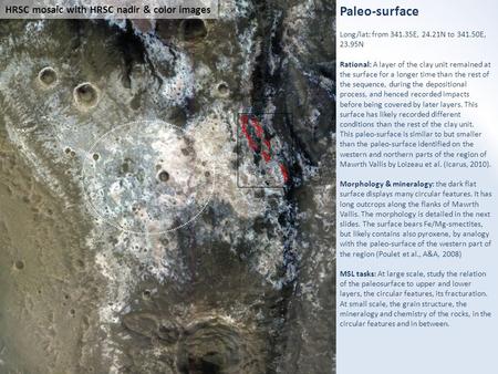 Paleo-surface Long/lat: from 341.35E, 24.21N to 341.50E, 23.95N Rational: A layer of the clay unit remained at the surface for a longer time than the rest.