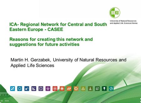 University of Natural Resources and Applied Life Sciences Vienna Martin H. Gerzabek 12.06.2015 1 ICA- Regional Network for Central and South Eastern Europe.