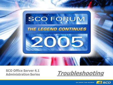 1 SCO Office Server 4.1 Administration Series Troubleshooting.