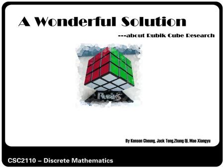 Basis & Structure Surface – 6 of them, 6 colors Center Cube – 6 of them (fixed) Edge Cube –12 of them Corner Cube –8 of them Center Edge Corner.