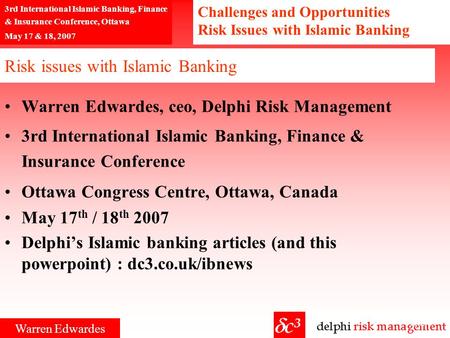 Challenges and Opportunities Risk Issues with Islamic Banking 1/27 3rd International Islamic Banking, Finance & Insurance Conference, Ottawa May 17 &