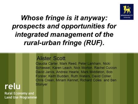 Relu Rural Economy and Land Use Programme relu Rural Economy and Land Use Programme Whose fringe is it anyway: prospects and opportunities for integrated.