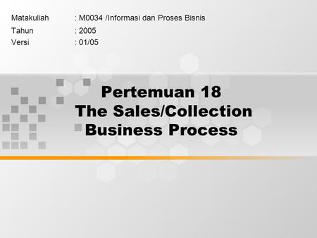 Pertemuan 18 The Sales/Collection Business Process