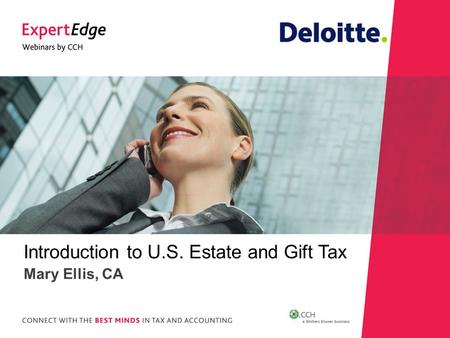 Introduction to U.S. Estate and Gift Tax Mary Ellis, CA.