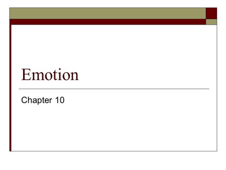 Emotion Chapter 10. Cognitive Component  This component involves: a subjective conscious experience (cognitive)  Cognitive appraisals help determine.