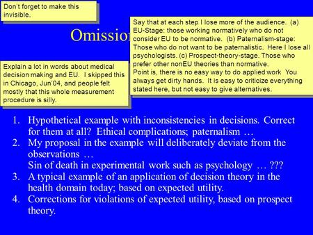 Omission or Paternalism Peter P. Wakker (& Bleichrodt & Pinto & Abdellaoui); Seminar at University of Chicago, School of Business, June 23, 2004 1.Hypothetical.