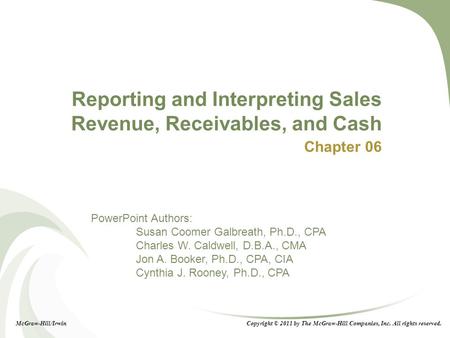 6-1 PowerPoint Authors: Susan Coomer Galbreath, Ph.D., CPA Charles W. Caldwell, D.B.A., CMA Jon A. Booker, Ph.D., CPA, CIA Cynthia J. Rooney, Ph.D., CPA.