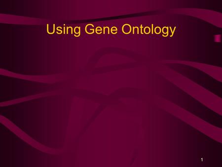 1 Using Gene Ontology. 2 Assigning (or Hypothesizing About) Biological Meaning to Clusters What do you want to be able to to? –Identify over-represented.