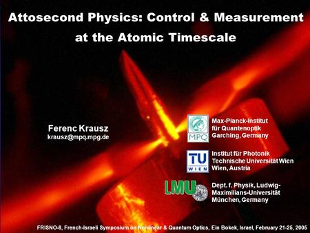 Institut für Photonik Technische Universität Wien Wien, Austria Dept. f. Physik, Ludwig- Maximilians-Universität München, Germany Max-Planck-Institut für.