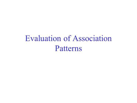 Evaluation of Association Patterns