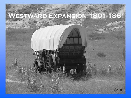 Westward Expansion 1801-1861 US1.8.