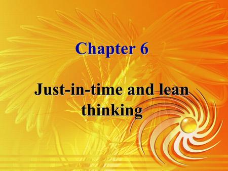 Chapter 6 Just-in-time and lean thinking Content Just-in-timeLean thinkingVendor-managed inventory (VMI)Quick response.