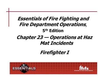 Chapter 23 Lesson Goal After completing this lesson, the student shall be able to summarize the basic operations at haz mat and terrorist incidents and.