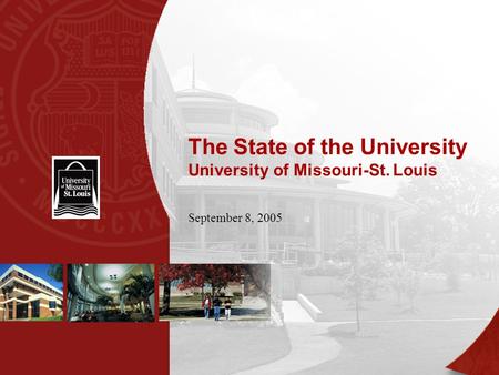 The State of the University University of Missouri-St. Louis September 8, 2005.