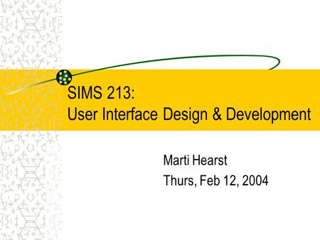 SIMS 213: User Interface Design & Development