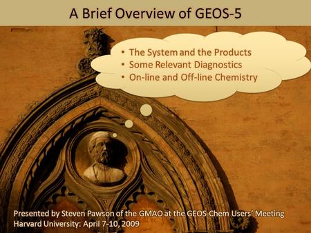 SystemProducts GEOS-5.0.12004-2006 “EOS-Aura Analysis” GEOS-5.1.0Near-Real Time Processing: 2006-2008 2004-2007 “EOS-Aura Reprocessing” GEOS-5.2.0Near-Real.