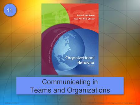 McGraw-Hill/Irwin© 2008 The McGraw-Hill Companies, Inc. All rights reserved. 11 Communicating in Teams and Organizations.