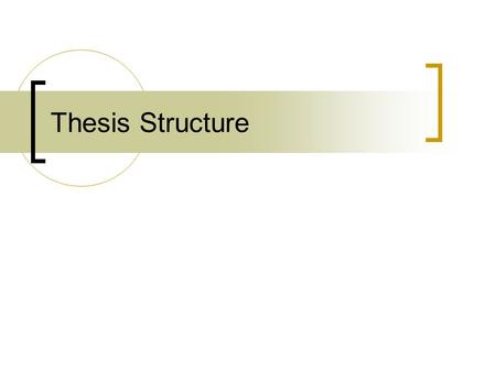 Thesis Structure. I Keep Six Honest Serving Men... I keep six honest serving-men (They taught me all I knew); Their names are What and Why and When.