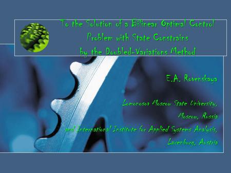 To the Solution of a Bilinear Optimal Control Problem with State Constrains by the Doubled-Variations Method E.A. Rovenskaya Lomonosov Moscow State University,