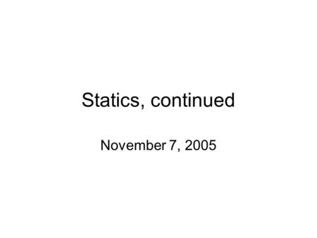 Statics, continued November 7, 2005. A box is placed on a ramp in the configurations shown below. Friction prevents it from sliding. The center of mass.