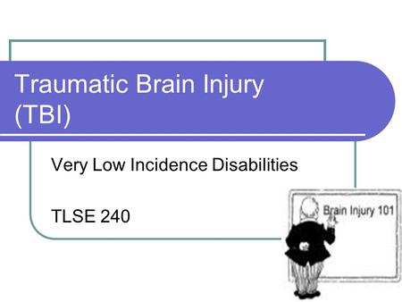 Traumatic Brain Injury (TBI) Very Low Incidence Disabilities TLSE 240.