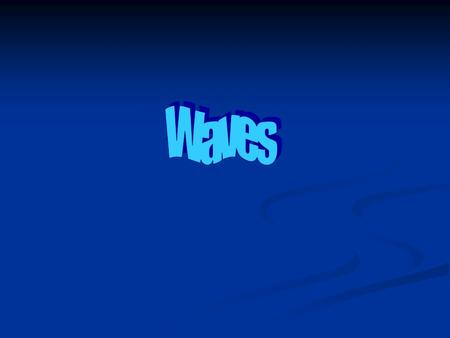 Outline: What is a wave? What is a wave? Properties of waves? Properties of waves? Check your understanding! Check your understanding!