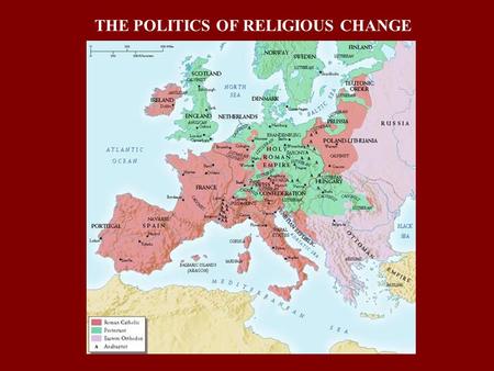 THE POLITICS OF RELIGIOUS CHANGE. LUTHERANISM  Lutheran princes formed Schmalkaldic League  War with Charles V, 1546  Peace of Augsburg, 1555: affirmed.