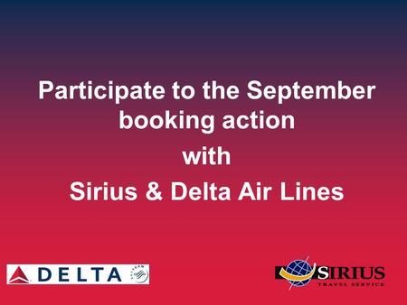 Participate to the September booking action with Sirius & Delta Air Lines.