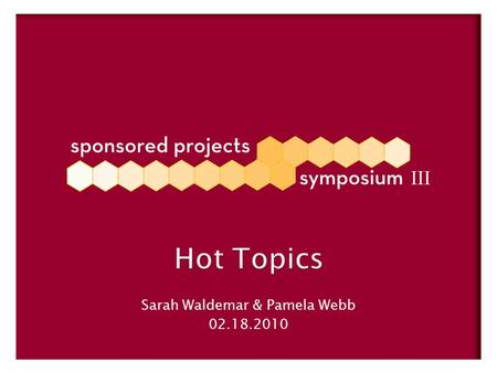 Hot Topics Sarah Waldemar & Pamela Webb 02.18.2010.