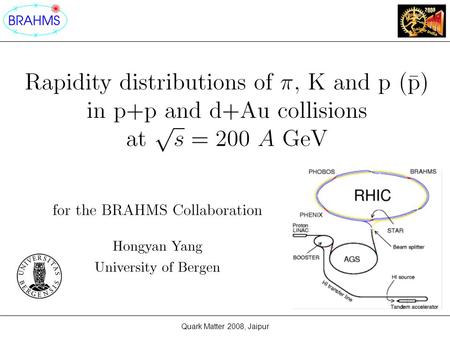 Quark Matter 2008, Jaipur. Outline February 9, 2008Quark Matter 2008 2 Results –dN/dy –Stopping Results –dN/dy –Stopping Summary and discussion Experiment.