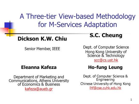 1 A Three-tier View-based Methodology for M-Services Adaptation Eleanna Kafeza Department of Marketing and Communications, Athens University of Economics.